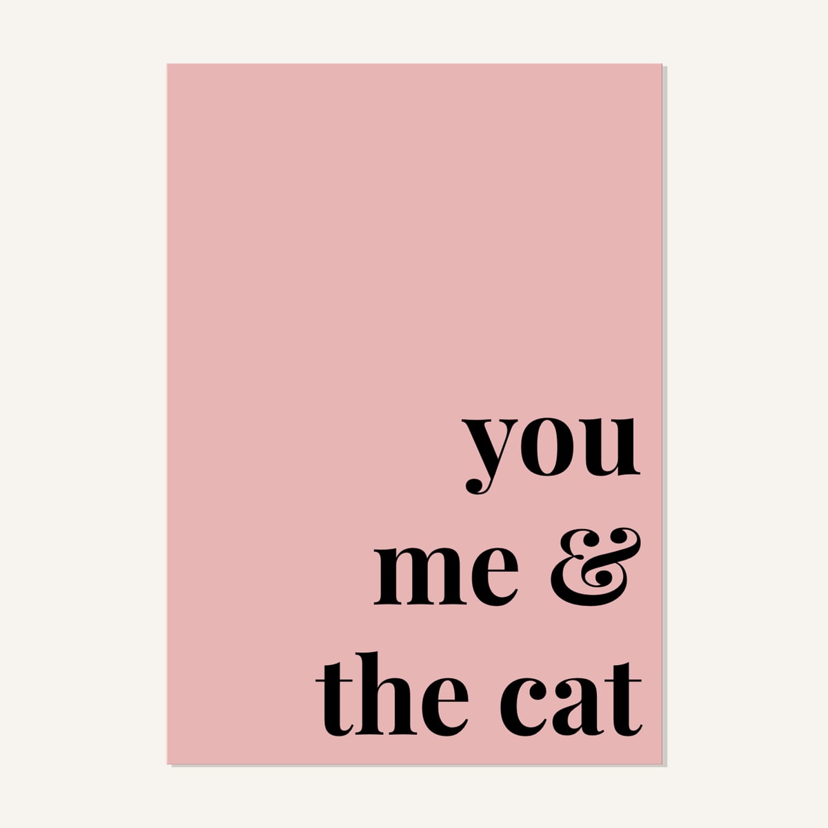 Quote hero: You, Me & The Cat — Blush Pink (#E8B5B5), Print, A-series