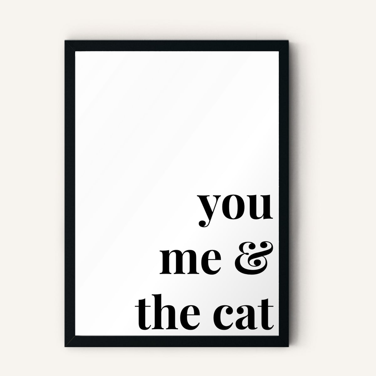 Quote hero: You, Me & The Cat — Classic White (#FFFFFF), Black Frame, A-series