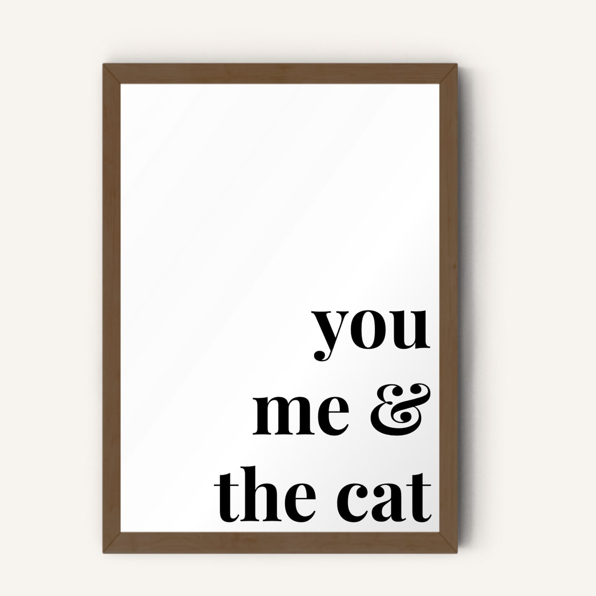 Quote hero: You, Me & The Cat — Classic White (#FFFFFF), Dark Wood Frame, A-series