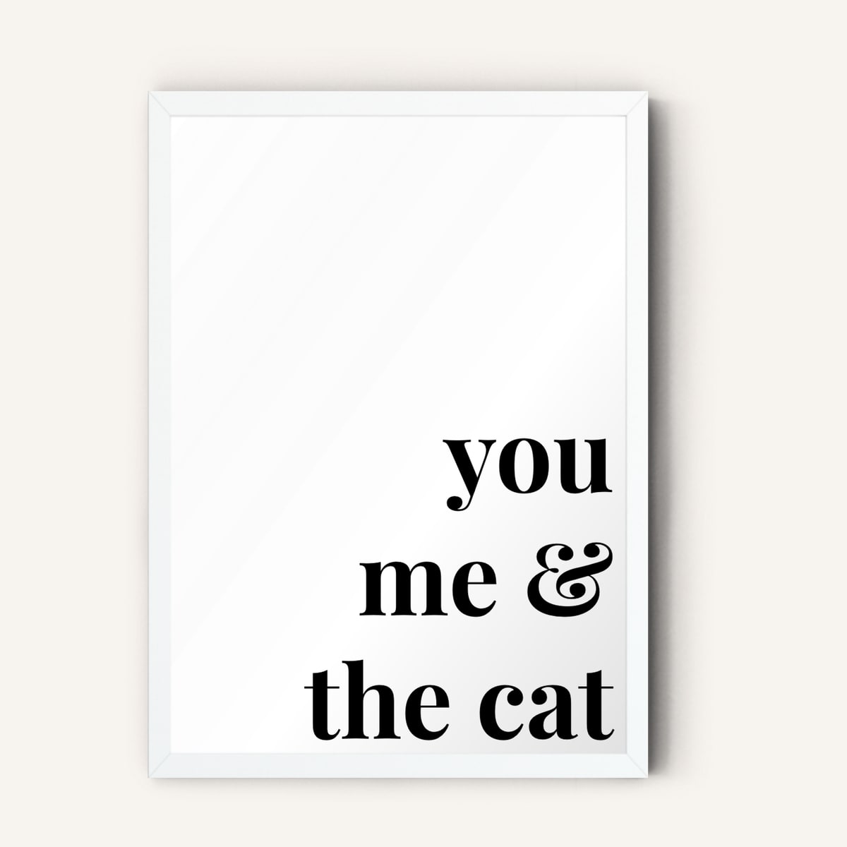 Quote hero: You, Me & The Cat — Classic White (#FFFFFF), White Frame, A-series