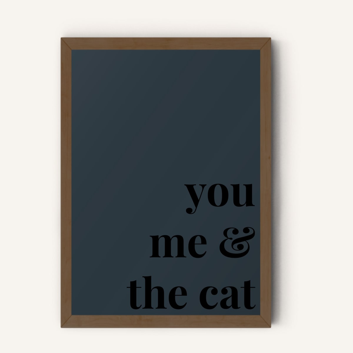 Quote hero: You, Me & The Cat — Navy Grey (#2C3840), Dark Wood Frame, A-series