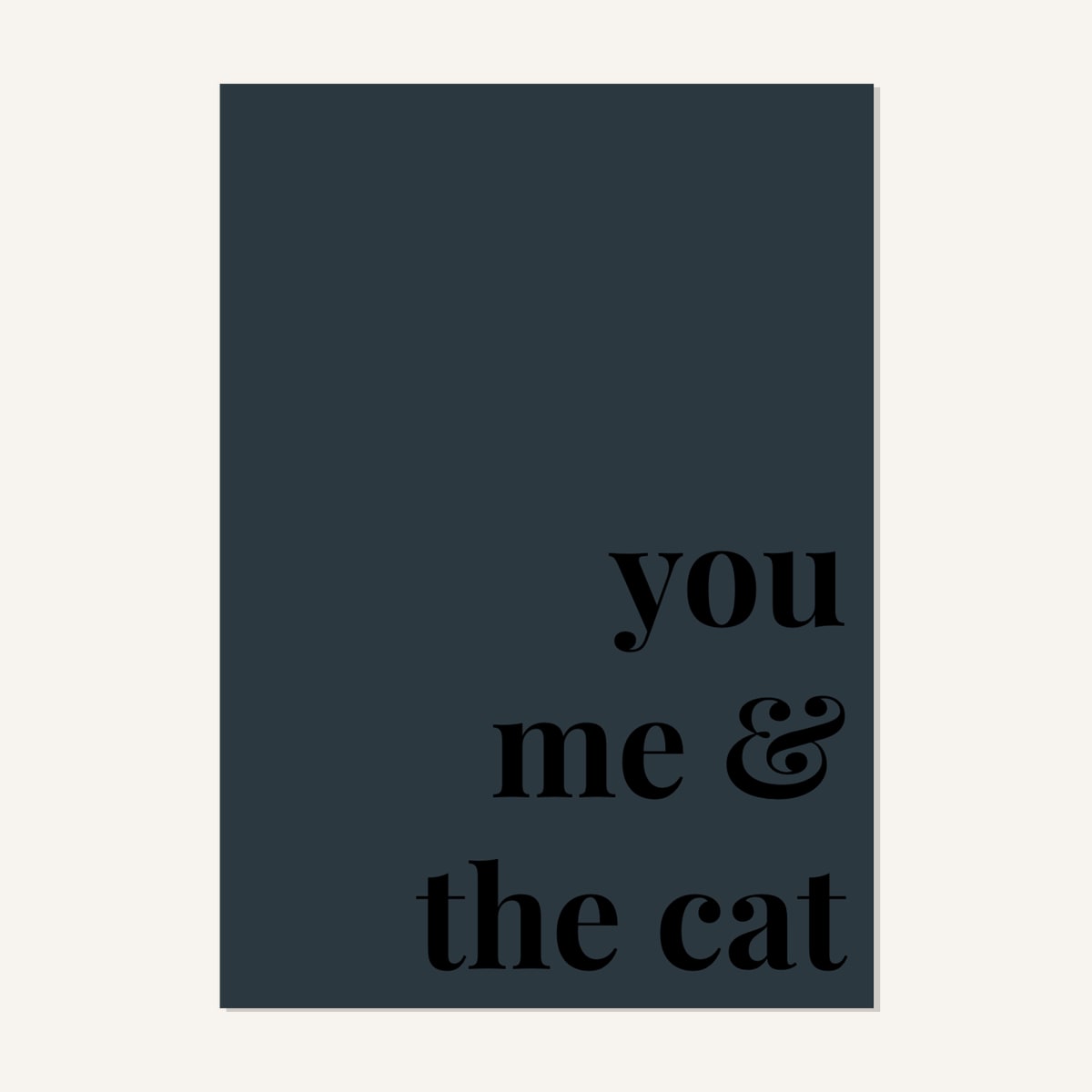 Quote hero: You, Me & The Cat — Navy Grey (#2C3840), Print, A-series