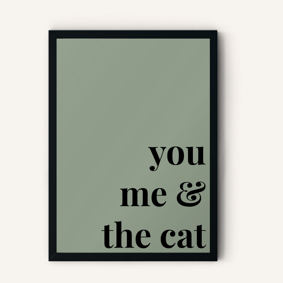 Quote hero: You, Me & The Cat — Sage Green (#919E8B), Black Frame, A-series