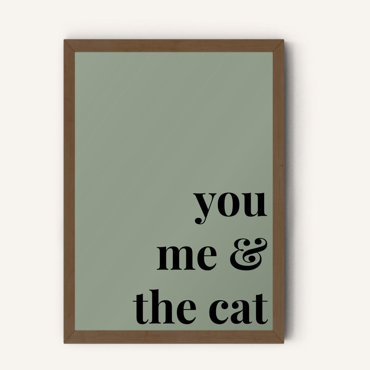 Quote hero: You, Me & The Cat — Sage Green (#919E8B), Dark Wood Frame, A-series