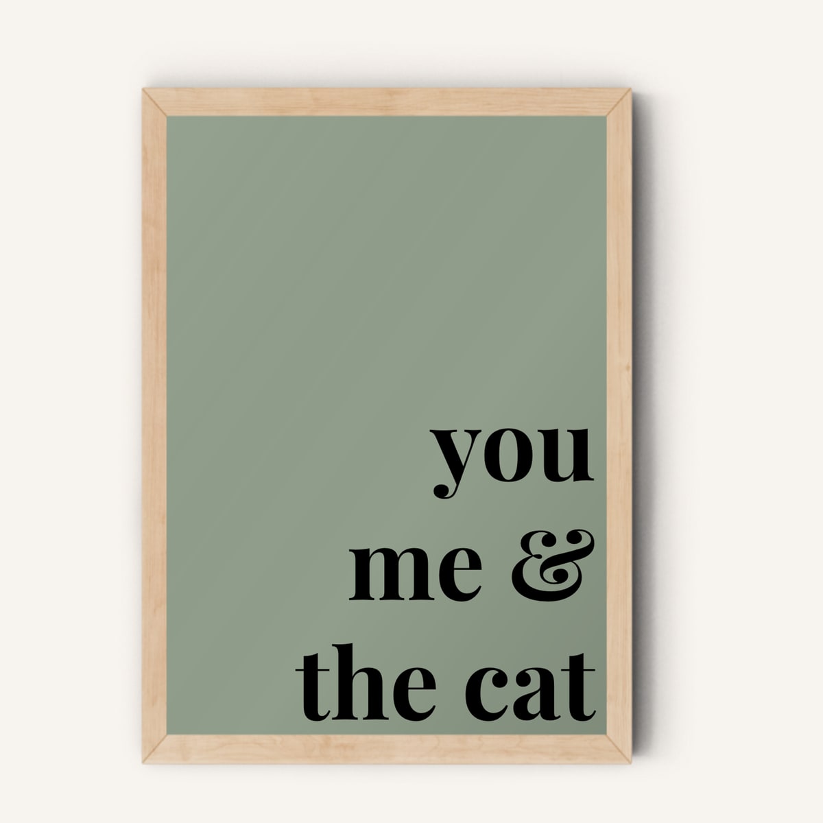 Quote hero: You, Me & The Cat — Sage Green (#919E8B), Natural Wood Frame, A-series