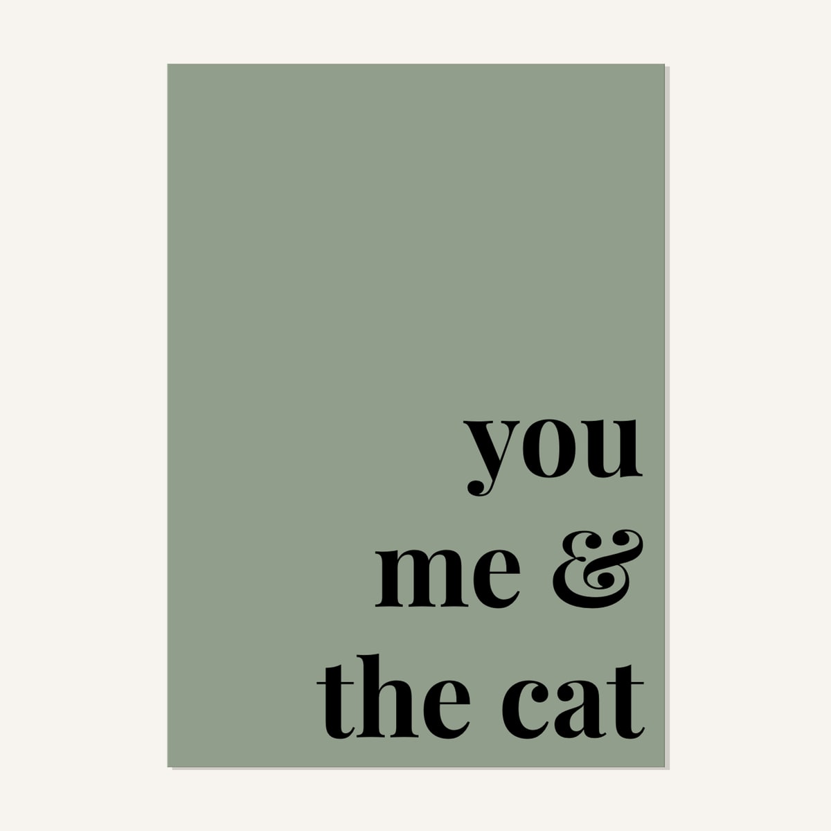 Quote hero: You, Me & The Cat — Sage Green (#919E8B), Print, A-series