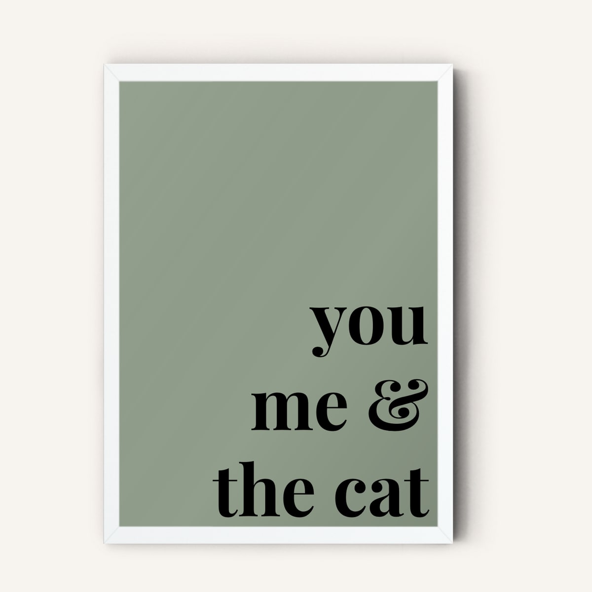 Quote hero: You, Me & The Cat — Sage Green (#919E8B), White Frame, A-series