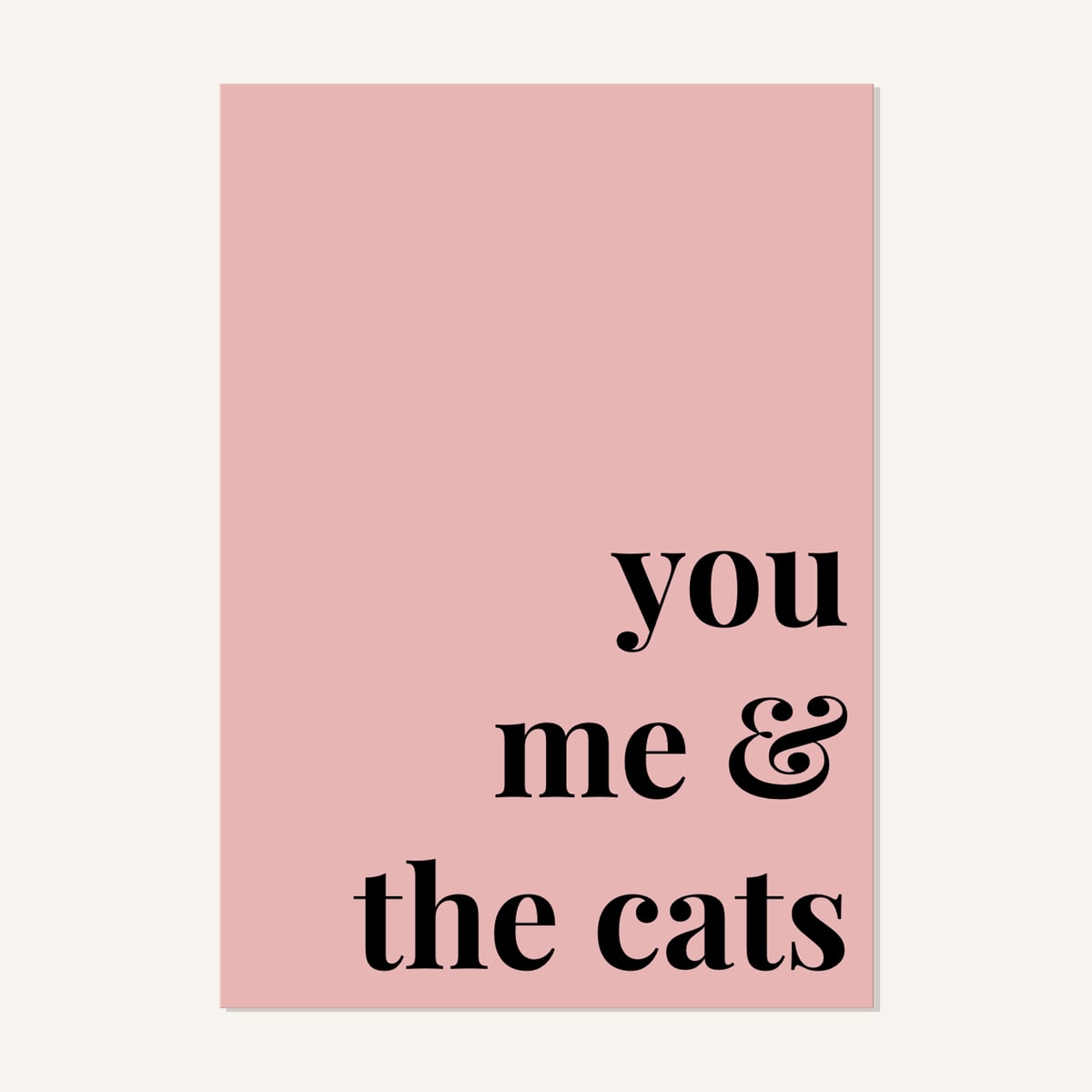 Quote hero: You, Me & The Cats — Blush Pink (#E8B5B5), Print, A-series