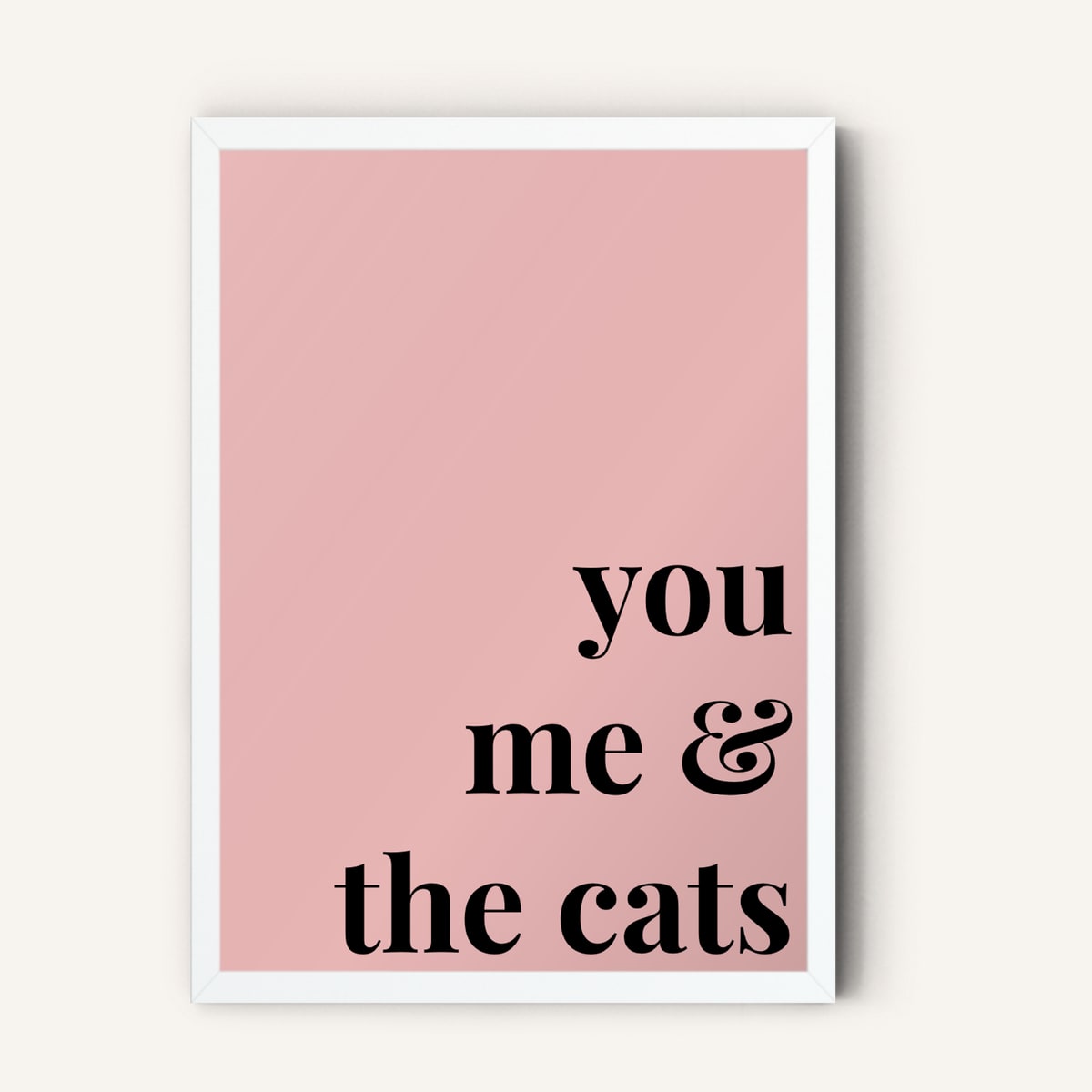 Quote hero: You, Me & The Cats — Blush Pink (#E8B5B5), White Frame, A-series