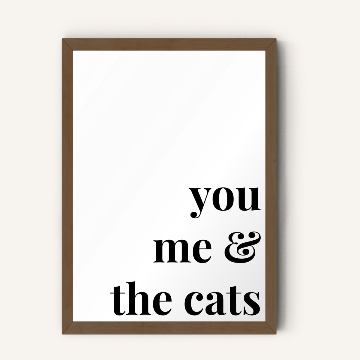 Quote hero: You, Me & The Cats — Classic White (#FFFFFF), Dark Wood Frame, A-series