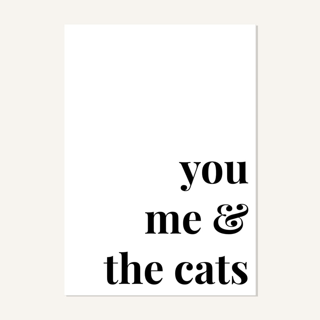 Quote hero: You, Me & The Cats — Classic White (#FFFFFF), Print, A-series