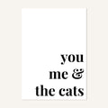 Quote hero: You, Me & The Cats — Classic White (#FFFFFF), Print, A-series