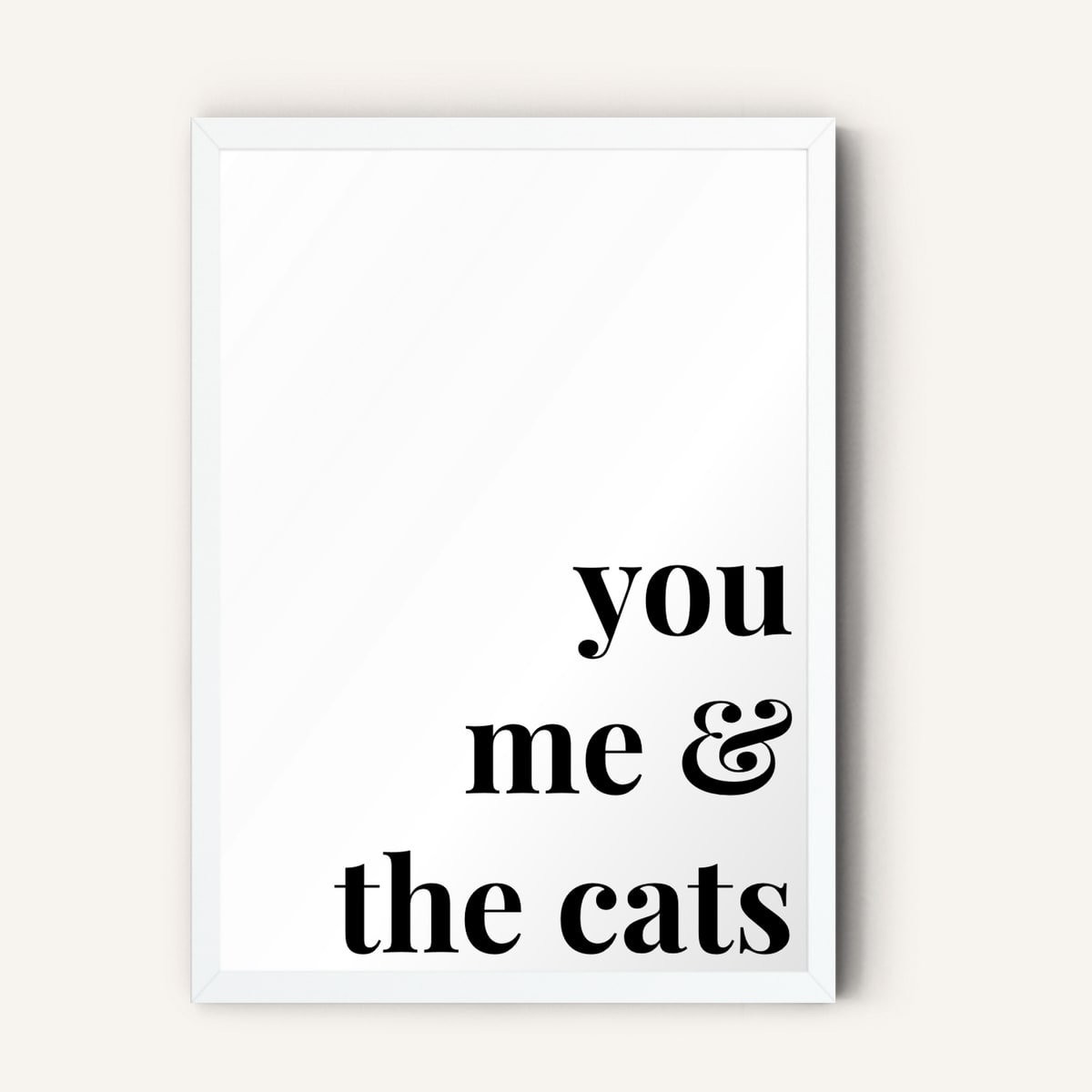 Quote hero: You, Me & The Cats — Classic White (#FFFFFF), White Frame, A-series