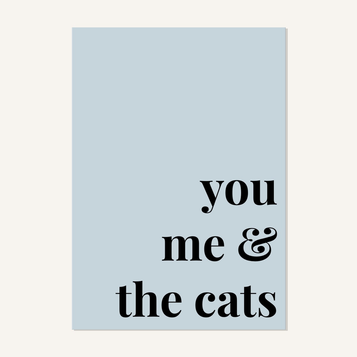 Quote hero: You, Me & The Cats — Duck Egg Blue (#C6D5DB), Print, A-series