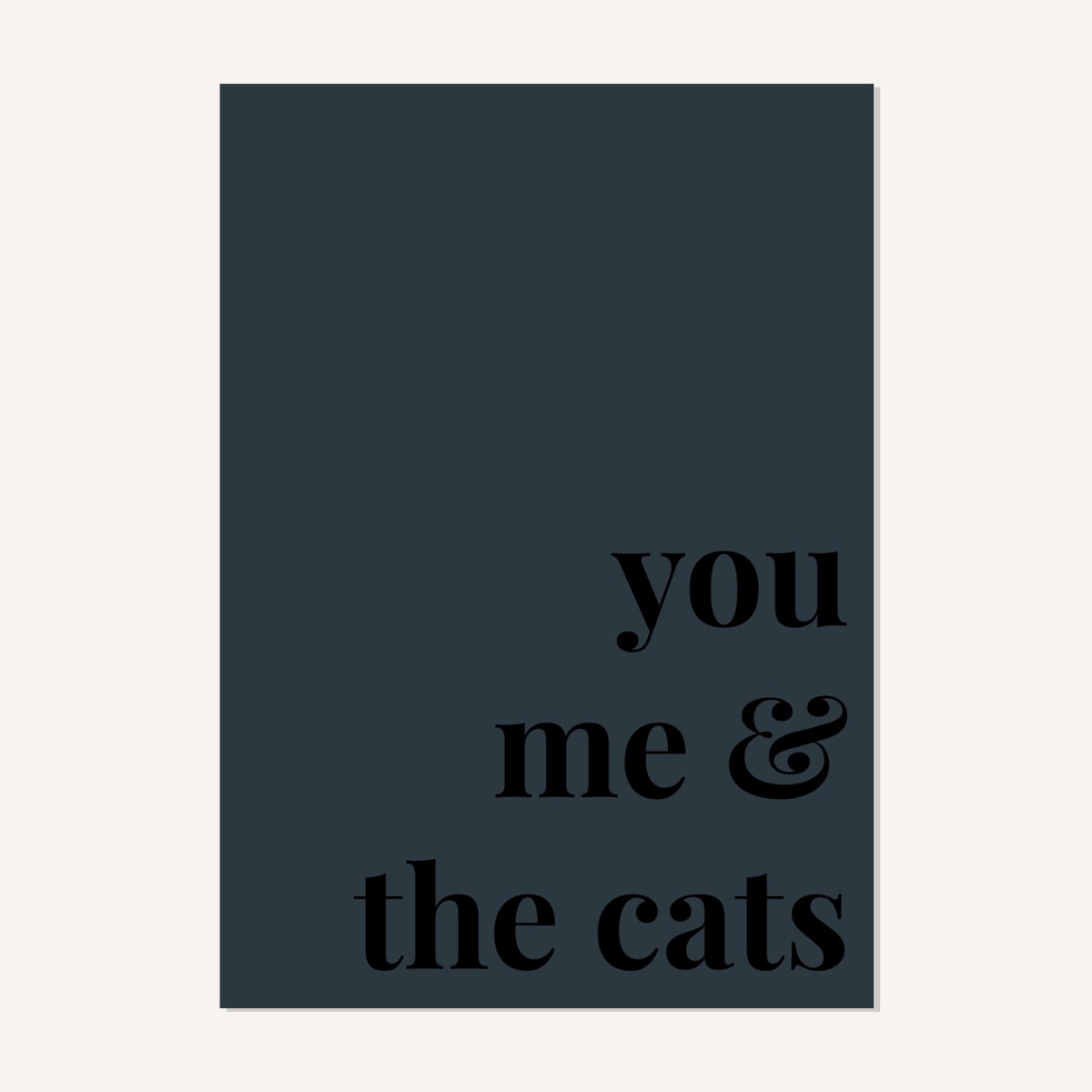 Quote hero: You, Me & The Cats — Navy Grey (#2C3840), Print, A-series