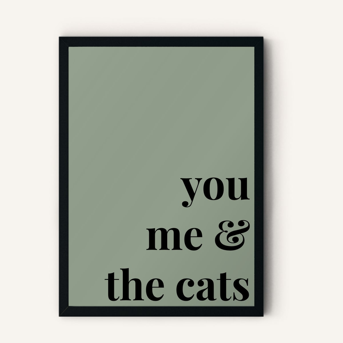Quote hero: You, Me & The Cats — Sage Green (#919E8B), Black Frame, A-series