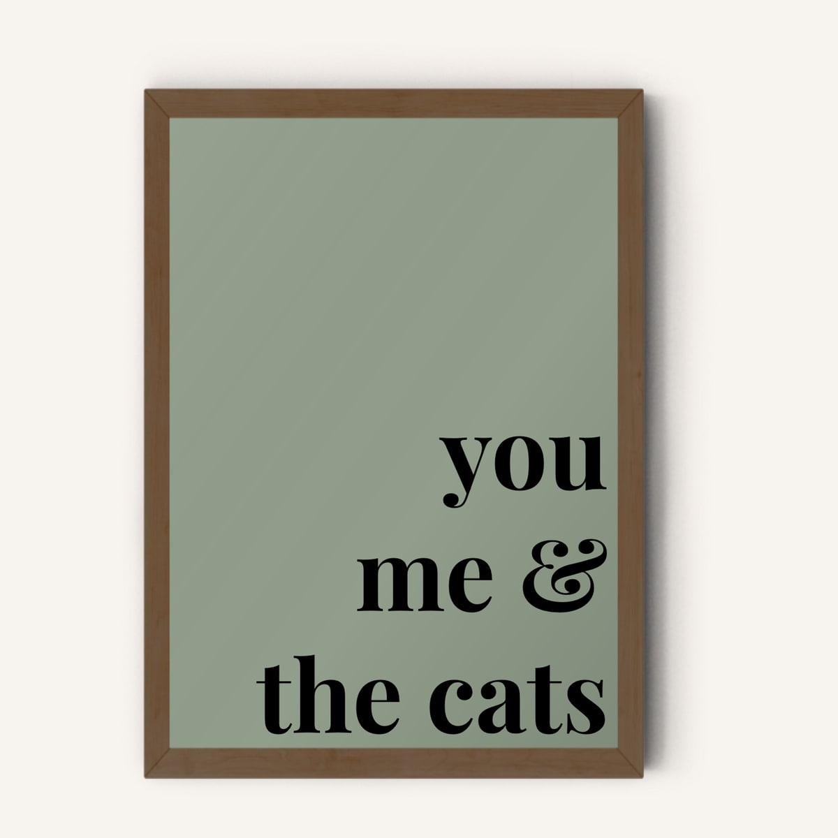 Quote hero: You, Me & The Cats — Sage Green (#919E8B), Dark Wood Frame, A-series
