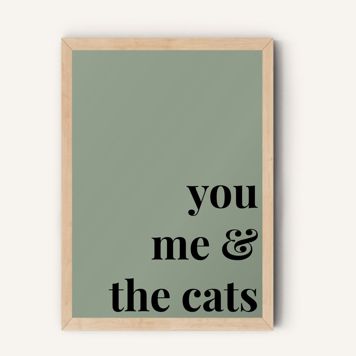 Quote hero: You, Me & The Cats — Sage Green (#919E8B), Natural Wood Frame, A-series