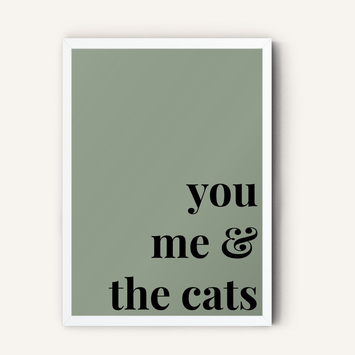 Quote hero: You, Me & The Cats — Sage Green (#919E8B), White Frame, A-series