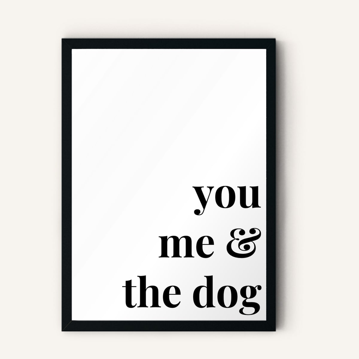 Quote hero: You, Me & The Dog — Classic White (#FFFFFF), Black Frame, A-series