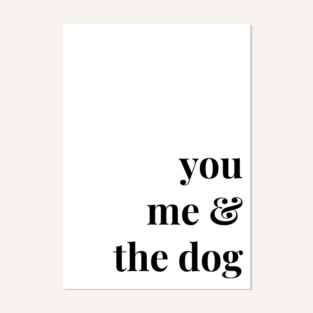 Quote hero: You, Me & The Dog — Classic White (#FFFFFF), Print, A-series