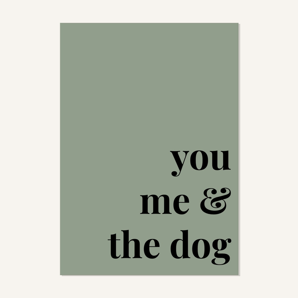 Quote hero: You, Me & The Dog — Sage Green (#919E8B), Print, A-series