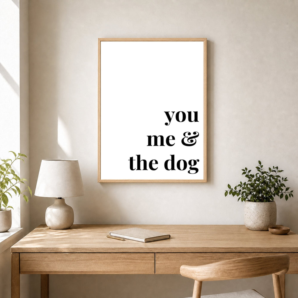 Quote lifestyle: You, Me & The Dog — Classic White (#FFFFFF), desk, portrait palette v3