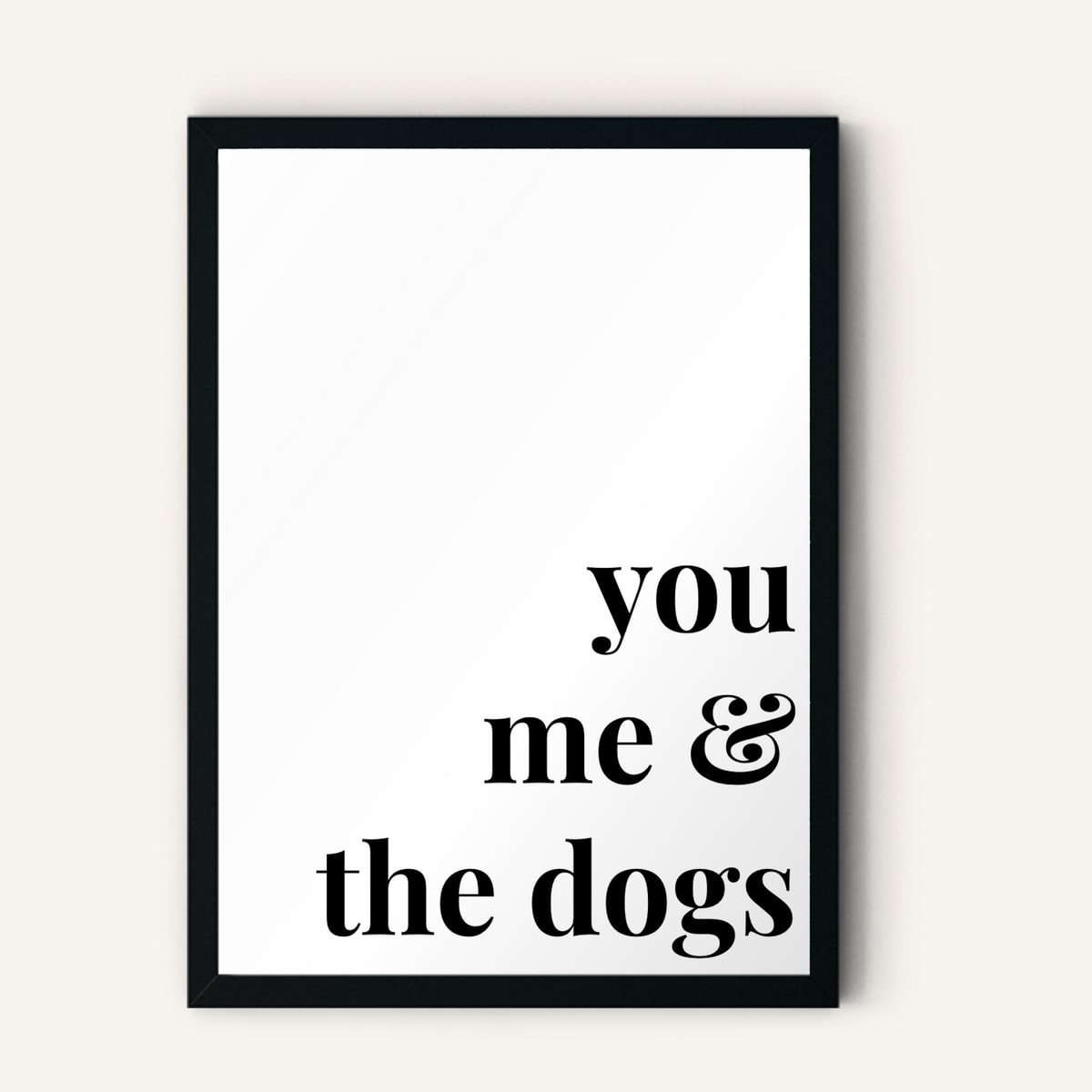 Quote hero: You, Me & The Dogs — Classic White (#FFFFFF), Black Frame, A-series