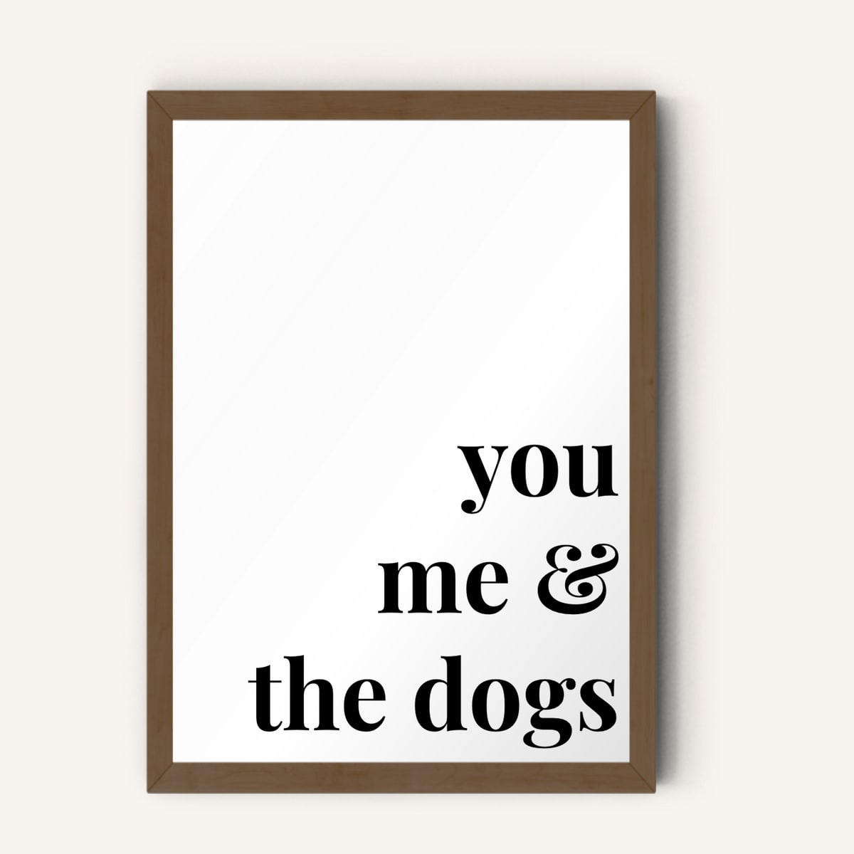 Quote hero: You, Me & The Dogs — Classic White (#FFFFFF), Dark Wood Frame, A-series