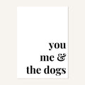 Quote hero: You, Me & The Dogs — Classic White (#FFFFFF), Print, A-series