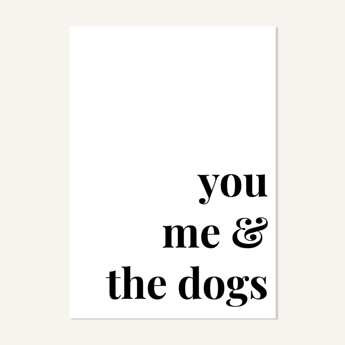 Quote hero: You, Me & The Dogs — Classic White (#FFFFFF), Print, A-series