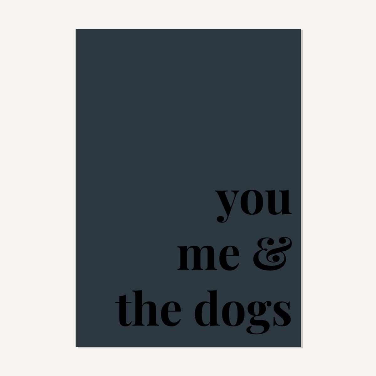 Quote hero: You, Me & The Dogs — Navy Grey (#2C3840), Print, A-series