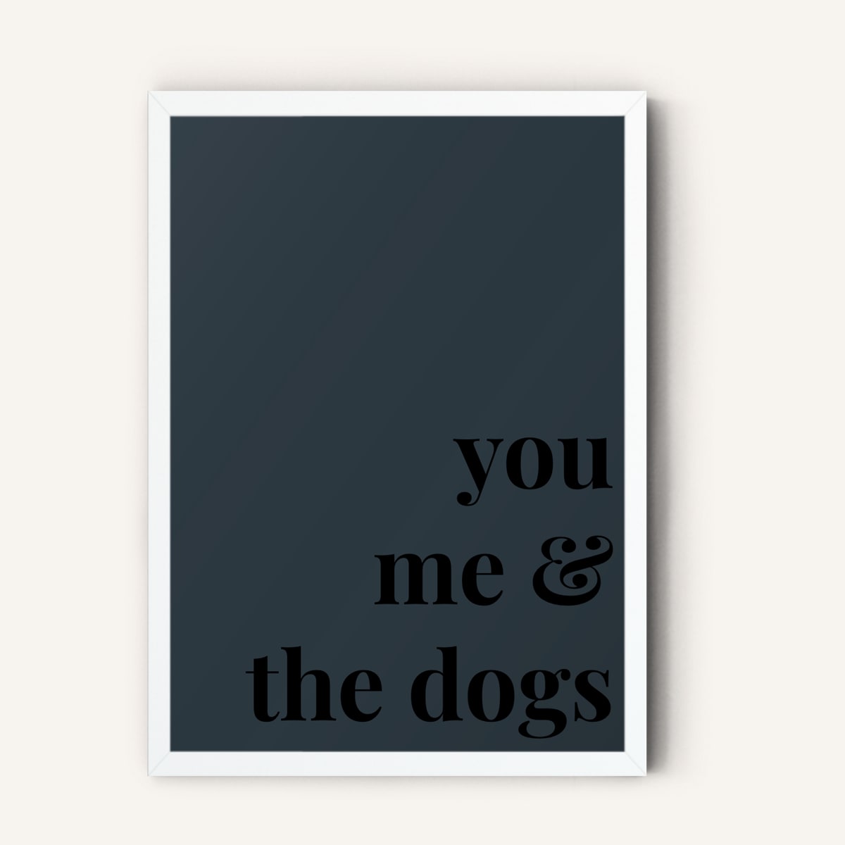 Quote hero: You, Me & The Dogs — Navy Grey (#2C3840), White Frame, A-series