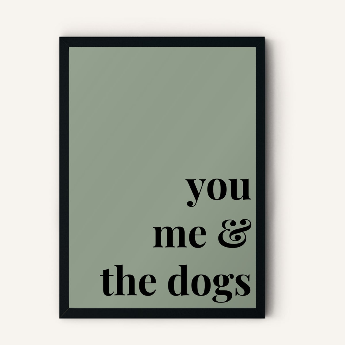 Quote hero: You, Me & The Dogs — Sage Green (#919E8B), Black Frame, A-series