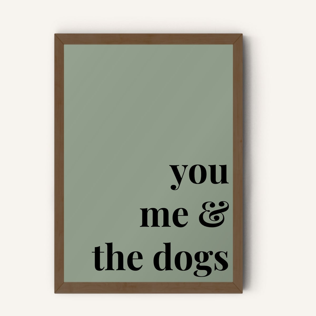 Quote hero: You, Me & The Dogs — Sage Green (#919E8B), Dark Wood Frame, A-series