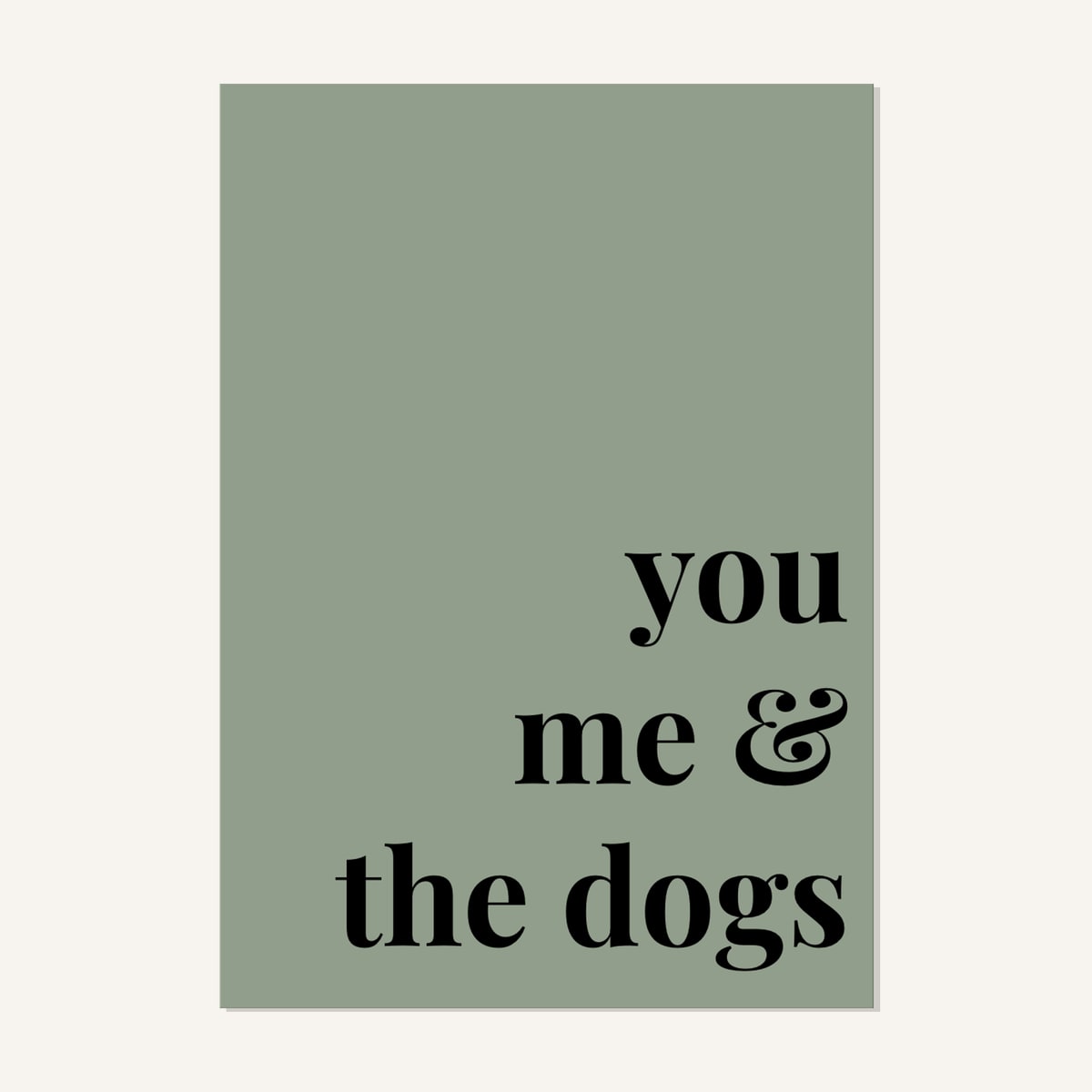 Quote hero: You, Me & The Dogs — Sage Green (#919E8B), Print, A-series