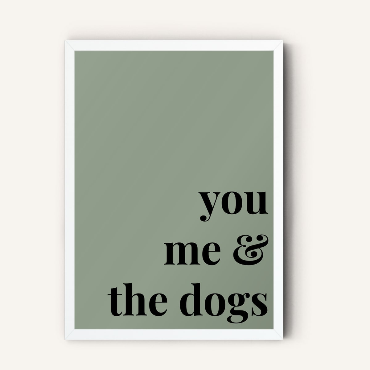 Quote hero: You, Me & The Dogs — Sage Green (#919E8B), White Frame, A-series