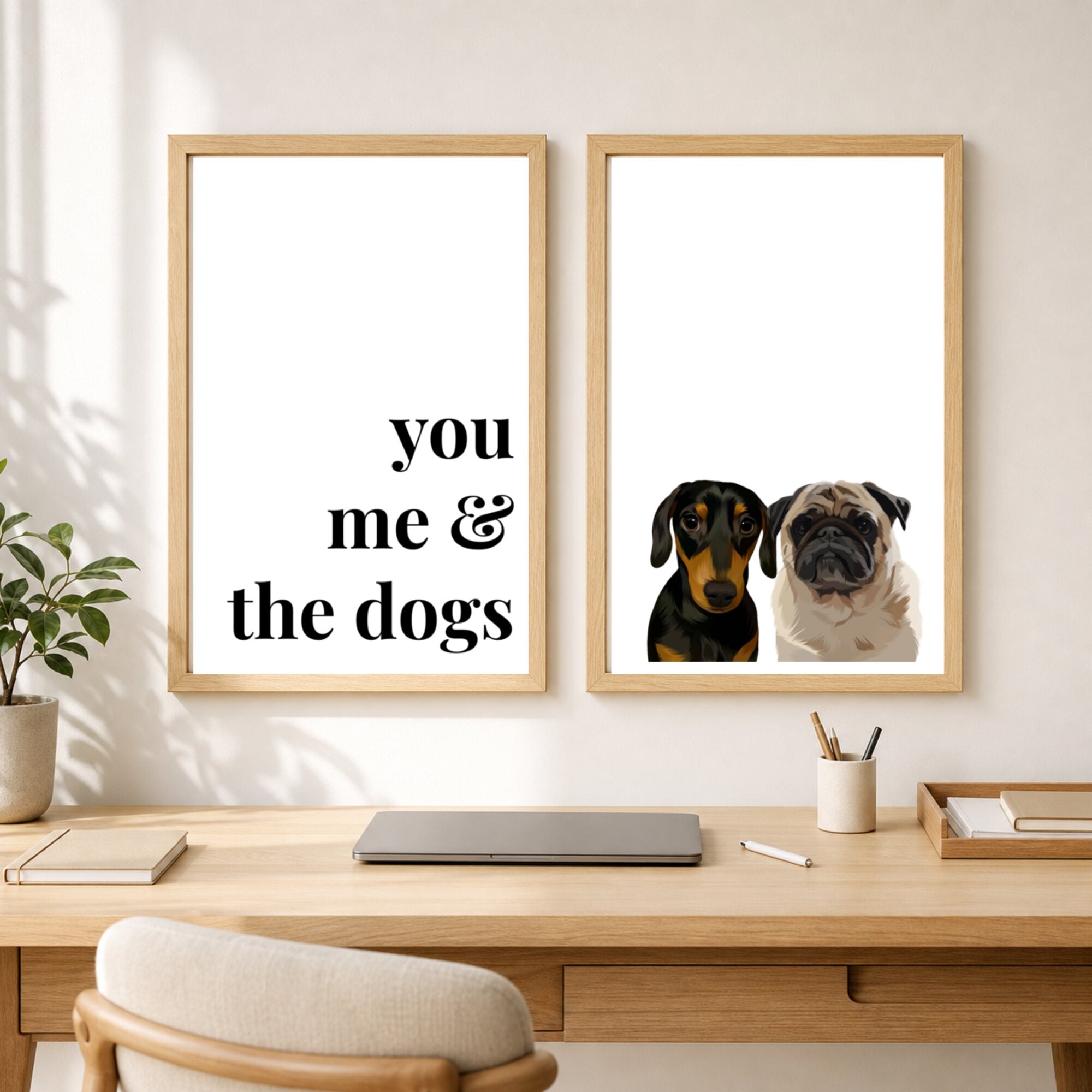 Quote lifestyle: You, Me & The Dogs — Classic White (#FFFFFF), paired with Print & Paw portrait, desk scene