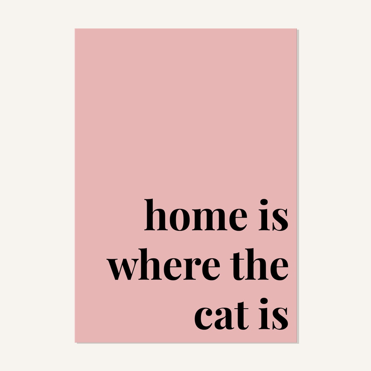 Quote hero: Home Is Where The Cat Is — Blush Pink (#E8B5B5), Print, A-series