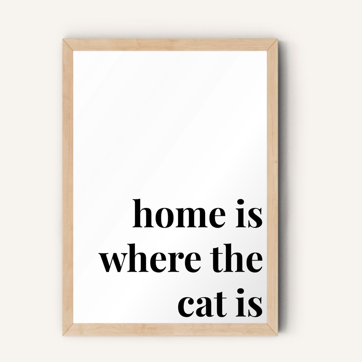 Quote hero: Home Is Where The Cat Is — Classic White (#FFFFFF), Natural Wood Frame, A-series