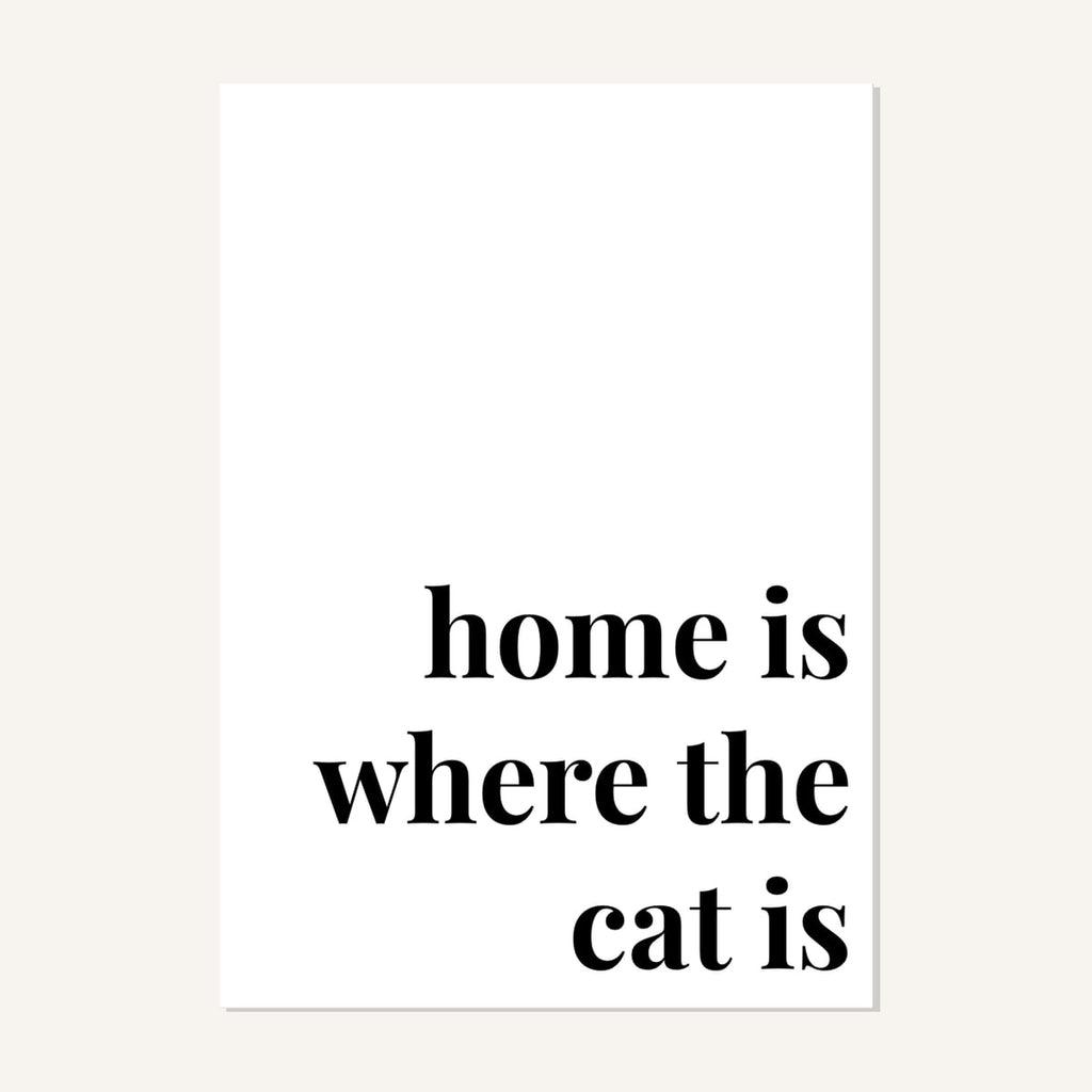 Quote hero: Home Is Where The Cat Is — Classic White (#FFFFFF), Print, A-series