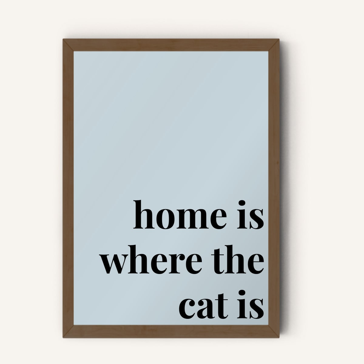 Quote hero: Home Is Where The Cat Is — Duck Egg Blue (#C6D5DB), Dark Wood Frame, A-series