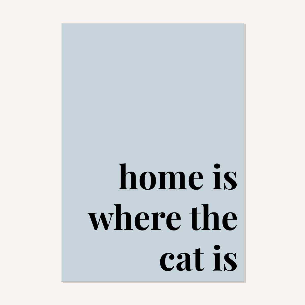 Quote hero: Home Is Where The Cat Is — Duck Egg Blue (#C6D5DB), Print, A-series