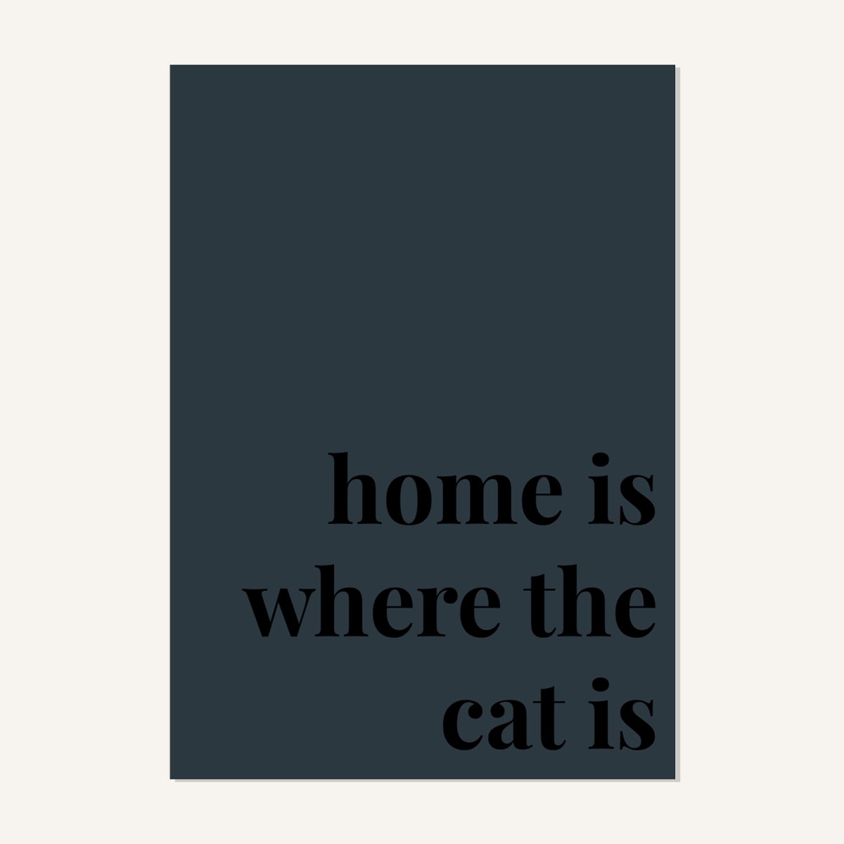 Quote hero: Home Is Where The Cat Is — Navy Grey (#2C3840), Print, A-series