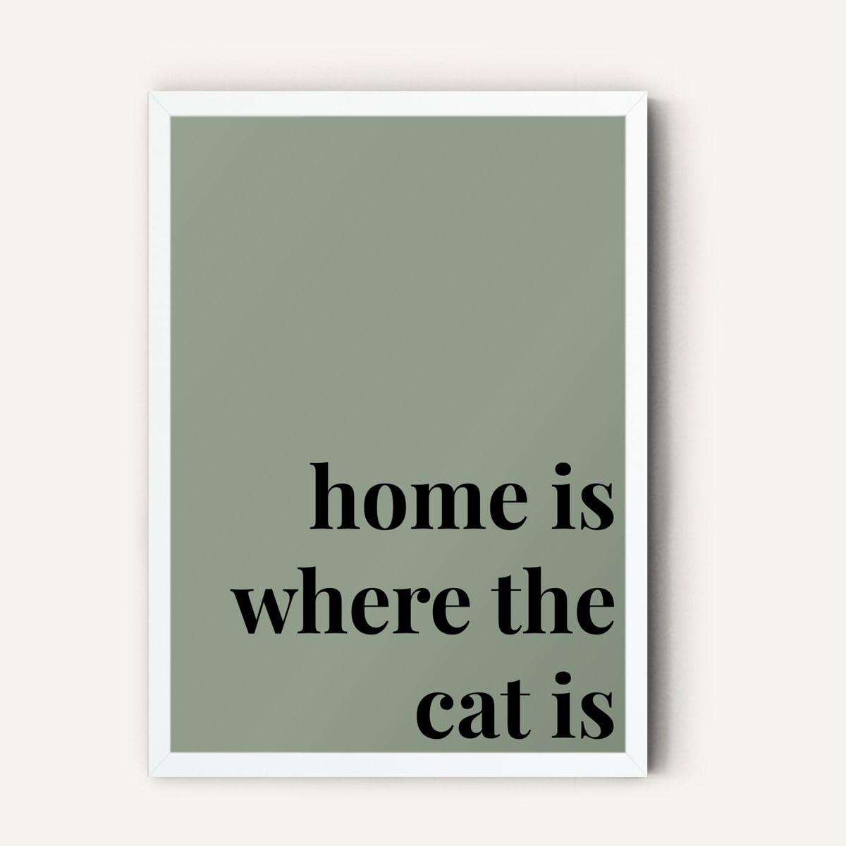 Quote hero: Home Is Where The Cat Is — Sage Green (#919E8B), White Frame, A-series