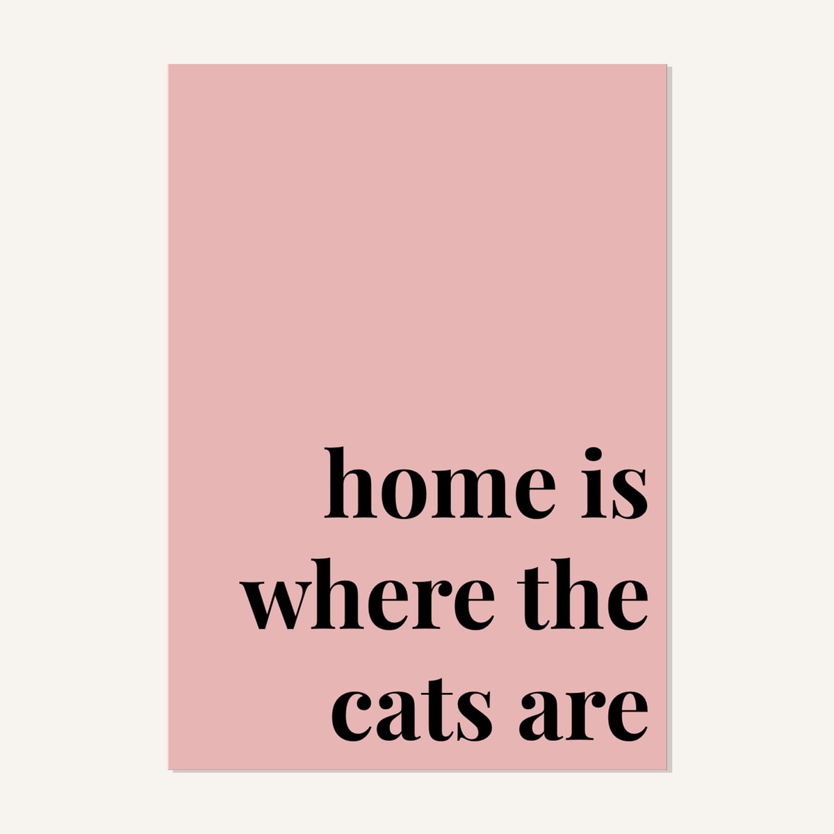 Quote hero: Home Is Where The Cats Are — Blush Pink (#E8B5B5), Print, A-series