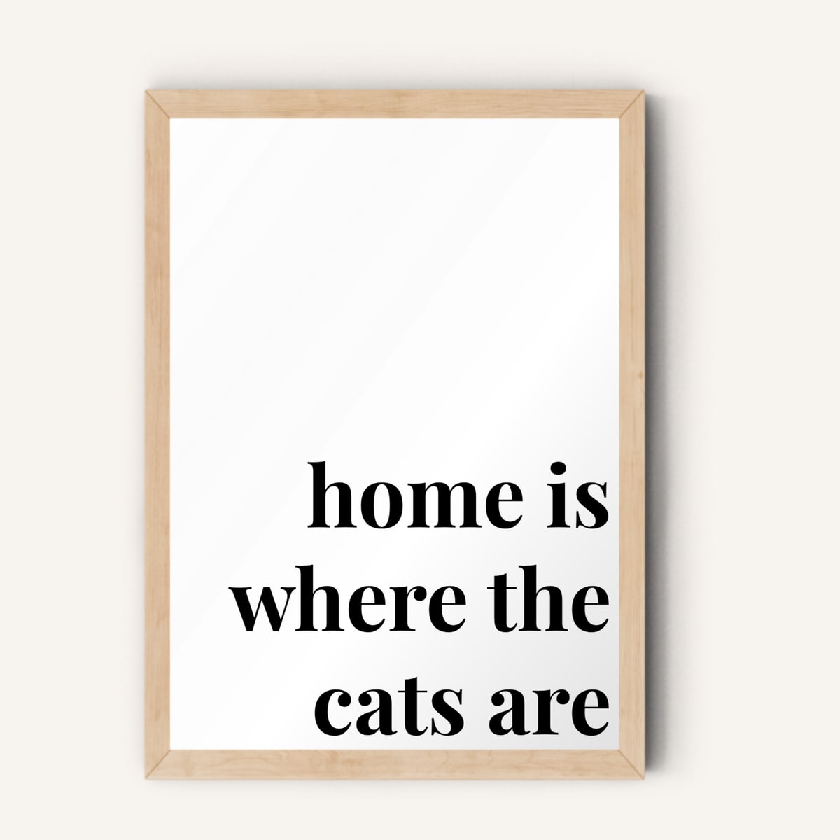 Quote hero: Home Is Where The Cats Are — Classic White (#FFFFFF), Natural Wood Frame, A-series