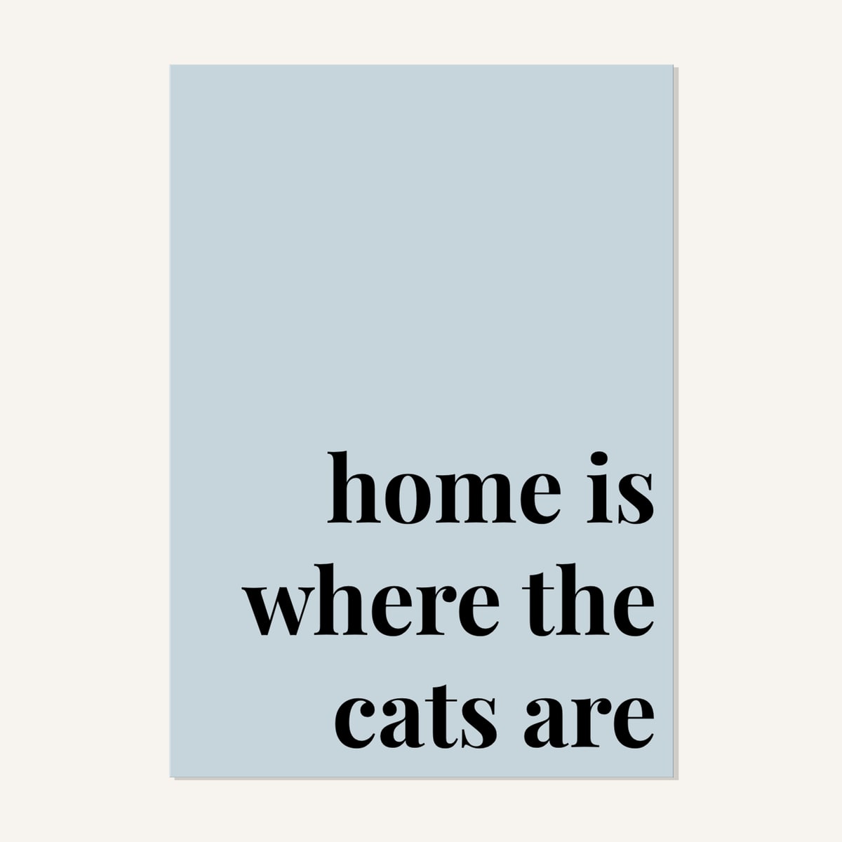 Quote hero: Home Is Where The Cats Are — Duck Egg Blue (#C6D5DB), Print, A-series