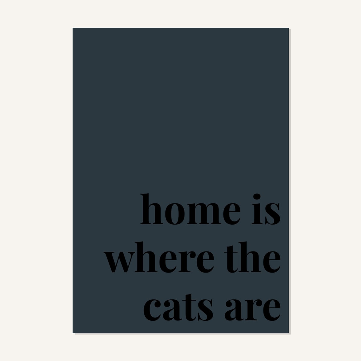 Quote hero: Home Is Where The Cats Are — Navy Grey (#2C3840), Print, A-series