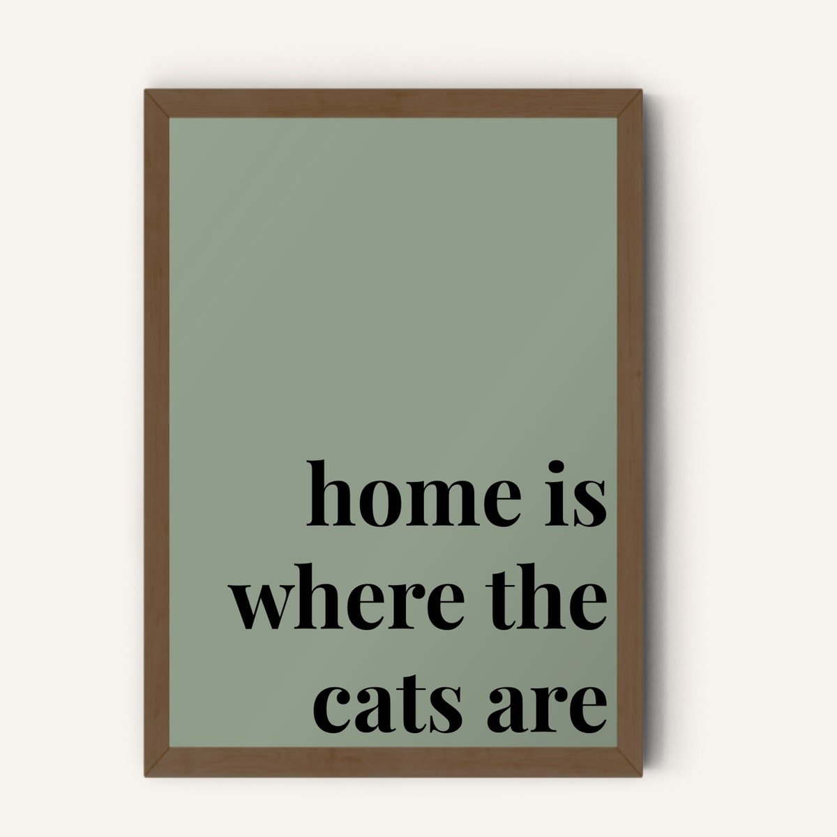 Quote hero: Home Is Where The Cats Are — Sage Green (#919E8B), Dark Wood Frame, A-series